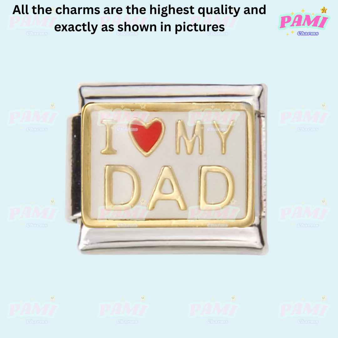 Family, Mum, Dad, Niece, Aunt, Grandma Modular Italian Charms - Fits all classic 9mm bracelets 5- I love MY DAD (White background) Italian Charm
