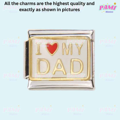 Family, Mum, Dad, Niece, Aunt, Grandma Modular Italian Charms - Fits all classic 9mm bracelets 5- I love MY DAD (White background) Italian Charm